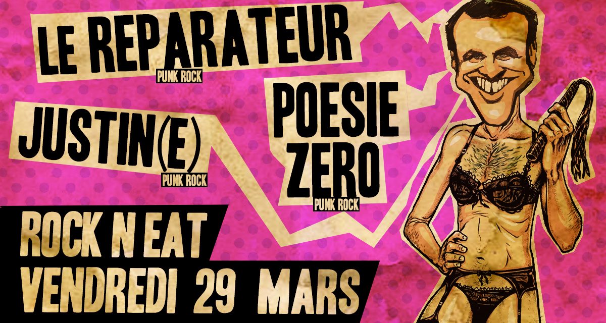 Punk Rock Show #1 – LE REPARATEUR / JUSTIN(E) / POESIE ZERO – Vendredi 29 Mars @ Rock N EAT